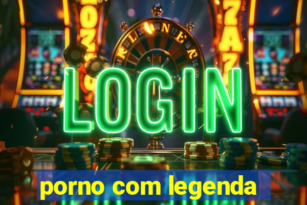 porno com legenda